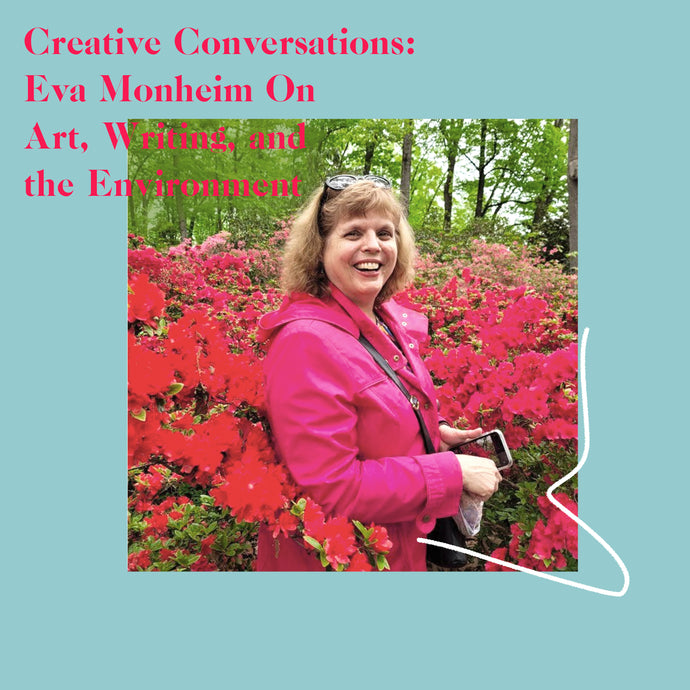 Eva Monheim On Art, Writing, and the Environment