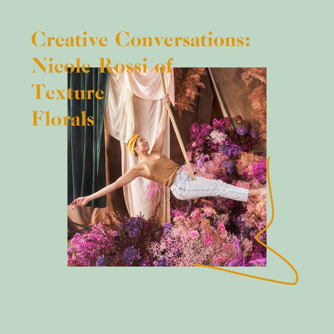 Nicole Rossi Of Texture Floral On Planting The Seeds Of Change