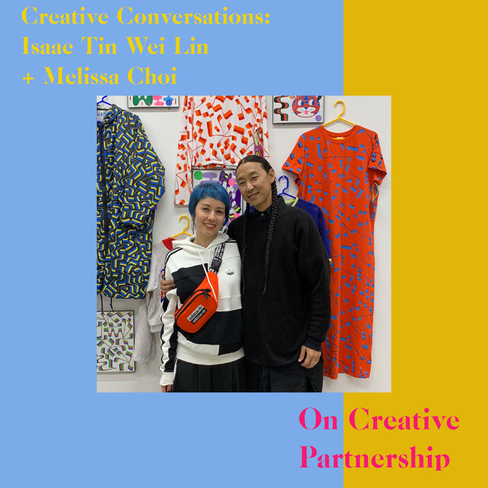 Melissa Choi and Isaac Tin Wei Lin on Creative Partnership